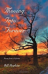 Moving Into Forever: Poems from a Lifetime (Paperback)