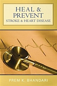 Heal & Prevent Stroke & Heart Disease (Paperback)