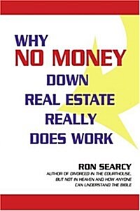 Why No Money Down Real Estate Really Does Work (Paperback)