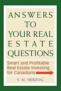Answers to Your Real Estate Questions: Smart and Profitable Real Estate Investing for Canadians (Paperback)