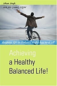 Achieving a Healthy Balanced Life! (Paperback)