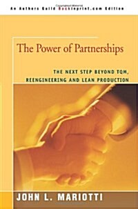 The Power of Partnerships: The Next Step Beyond TQM, Reengineering and Lean Production (Paperback)