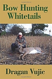 Bow Hunting Whitetails (Paperback)
