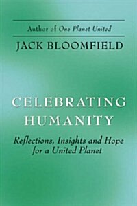 Celebrating Humanity: Reflections, Insights and Hope for a United Planet (Paperback)