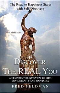Discover the Real You: The Road to Happiness Starts with Self-Discovery (Paperback)