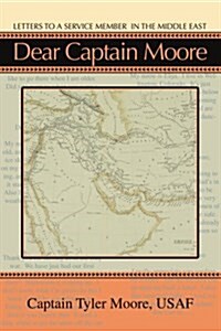 Dear Captain Moore: Letters to a Service Member in the Middle East (Paperback)