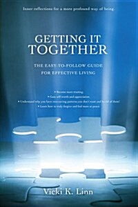 Getting It Together: The Easy-To-Follow Guide for Effective Living (Paperback)