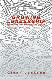 Growing Leadership: Managing Developmental Chaos (Paperback)