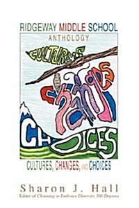 Ridgeway Middle School Anthology: Cultures, Changes, and Choices (Paperback)