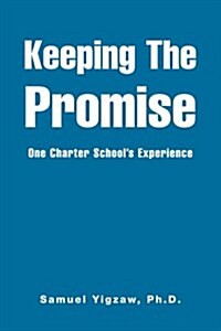 Keeping the Promise: One Charter Schools Experience (Paperback)