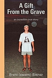 A Gift from the Grave: An Incredible True Story (Paperback)