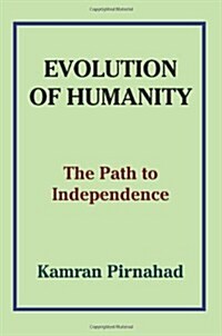 Evolution of Humanity: The Path to Independence (Paperback)