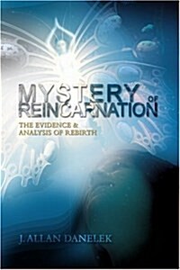 Mystery of Reincarnation: The Evidence & Analysis of Rebirth (Paperback)