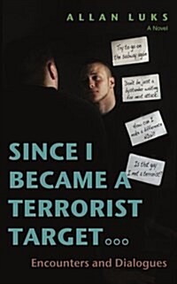 Since I Became a Terrorist Target: Encounters and Dialogues (Paperback)