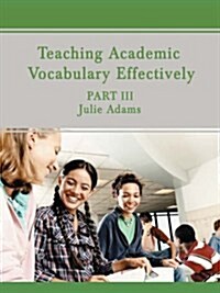 Teaching Academic Vocabulary Effectively: Part III (Paperback)