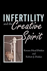 Infertility and the Creative Spirit (Paperback)