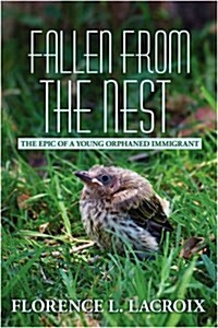 Fallen from the Nest: The Epic of a Young Orphaned Immigrant (Paperback)