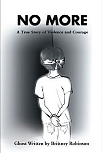 No More: A True Story of Violence and Courage (Paperback)