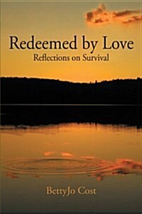 Redeemed by Love: Reflections on Survival (Paperback)