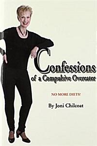 Confessions of a Compulsive Overeater: No More Diets! (Hardcover)