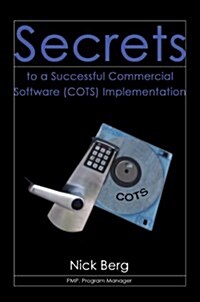 Secrets to a Successful Commercial Software (Cots) Implementation (Hardcover)