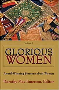 Glorious Women: Award-Winning Sermons about Women (Hardcover)