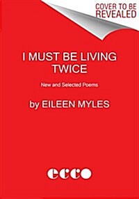 I Must Be Living Twice: New and Selected Poems (Paperback)