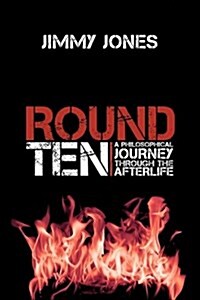 Round Ten: A Philosophical Journey Through the Afterlife (Paperback)