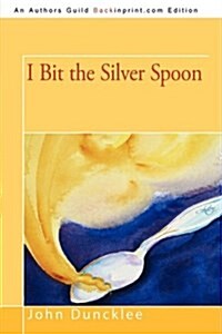 I Bit the Silver Spoon (Paperback)