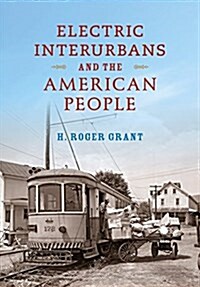 Electric Interurbans and the American People (Hardcover)