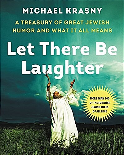 Let There Be Laughter: A Treasury of Great Jewish Humor and What It All Means (Hardcover)