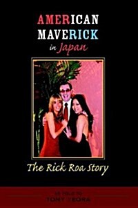 American Maverick in Japan: The Rick Roa Story (Hardcover)