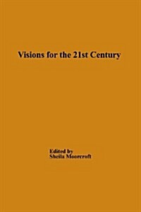 Visions for the 21st Century (Paperback)