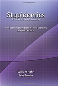 Stupidomics: A Primer on the U.S. Economy (Hardcover)