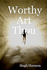 Worthy Art Thou (Paperback)