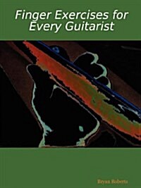 Finger Exercises for Every Guitarist (Paperback)