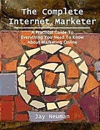 The Complete Internet Marketer (Paperback)