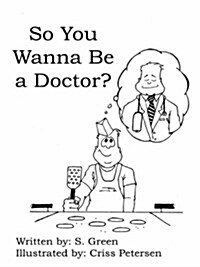 So You Wanna Be a Doctor? (Paperback)