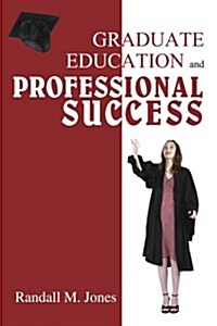 Graduate Education and Professional Success (Paperback)