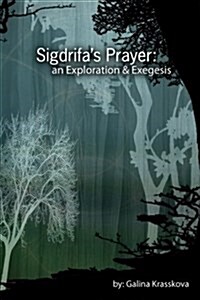 Sigdrifas Prayer: An Exploration & Exegesis (Paperback)