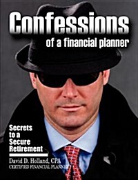 Confessions of a Financial Planner: Secrets to a Secure Retirement (Paperback)