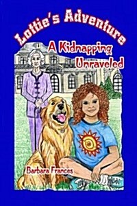 Lotties Adventure: A Kidnapping Unraveled (Paperback)