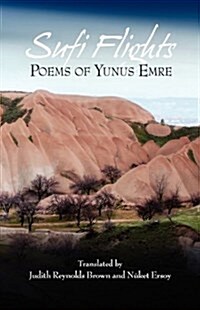 Sufi Flights: Poems of Yunus Emre (Hardcover)