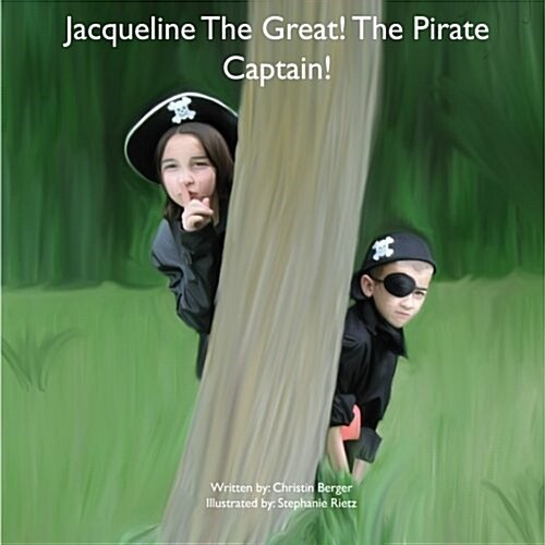 Jacqueline the Great!: The Pirate Captain (Paperback)