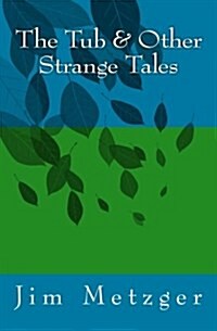 The Tub & Other Strange Tales (Paperback)