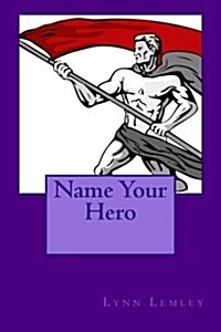 Name Your Hero (Paperback)
