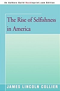 The Rise of Selfishness in America (Paperback)