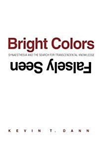 Bright Colors Falsely Seen: Synaesthesia and the Search for Transcendental Knowledge (Paperback)