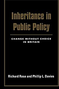 Inheritance in Public Policy: Change Without Choice in Britain (Paperback)