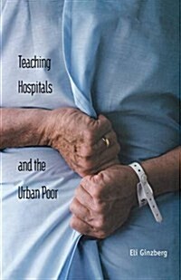 Teaching Hospitals and the Urban Poor (Paperback)